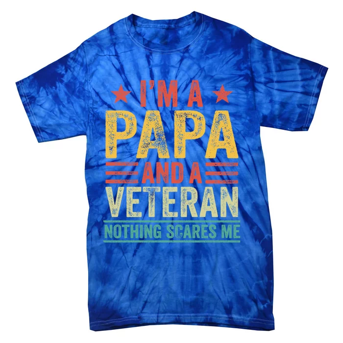 I'm A Papa And Veteran Nothing Scares Me Grandpa Funny Retro Cute Gift Tie-Dye T-Shirt