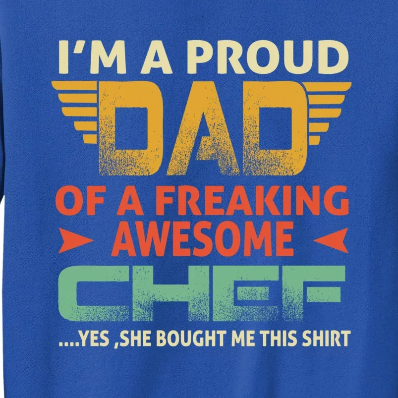 Im A Proud Dad Of A Freaking Awesome Chef For Fathers Cute Gift Sweatshirt