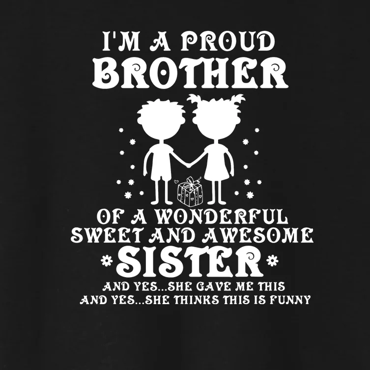 I'm A Proud Brother Of A Wonderful Sweet And Awesome Sister Women's Crop Top Tee