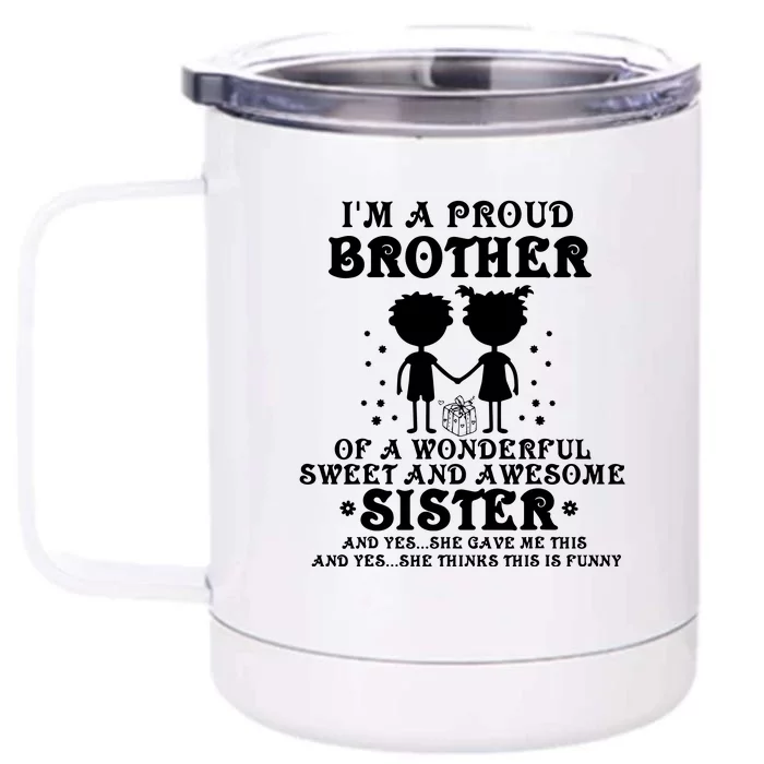 I'm A Proud Brother Of A Wonderful Sweet And Awesome Sister Front & Back 12oz Stainless Steel Tumbler Cup