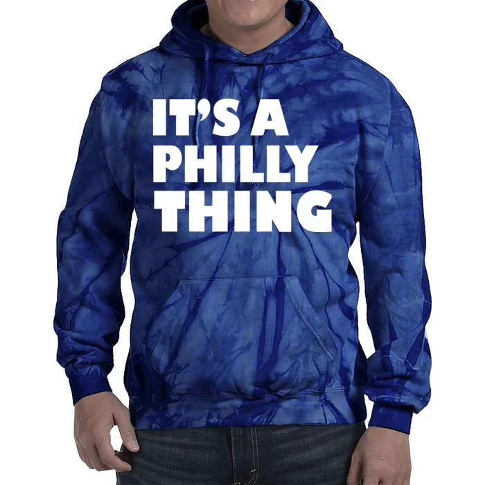 It's A Philly Thing Its A Philly Thing Philadelphia Football Tie Dye Hoodie