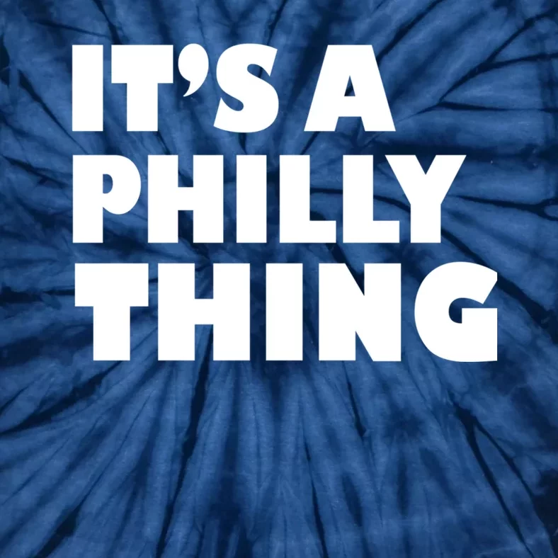 It's A Philly Thing Its A Philly Thing Philadelphia Football Tie-Dye T-Shirt