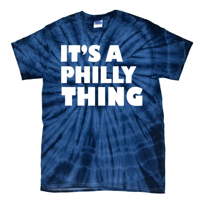 It's A Philly Thing Its A Philly Thing Philadelphia Football Tie-Dye T-Shirt