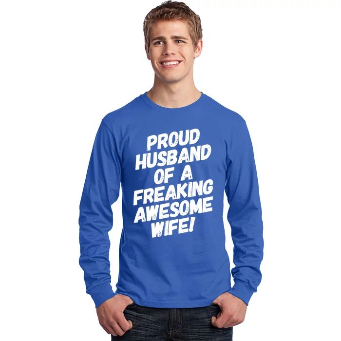 I'm A Proud Husband Of A Freaking Awesome Wife Funny Saying Great Gift Long Sleeve Shirt