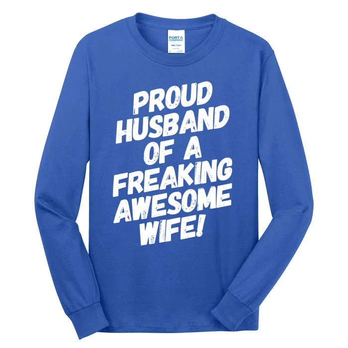 I'm A Proud Husband Of A Freaking Awesome Wife Funny Saying Great Gift Tall Long Sleeve T-Shirt