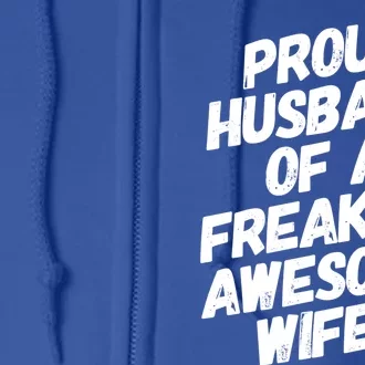 I'm A Proud Husband Of A Freaking Awesome Wife Funny Saying Great Gift Full Zip Hoodie