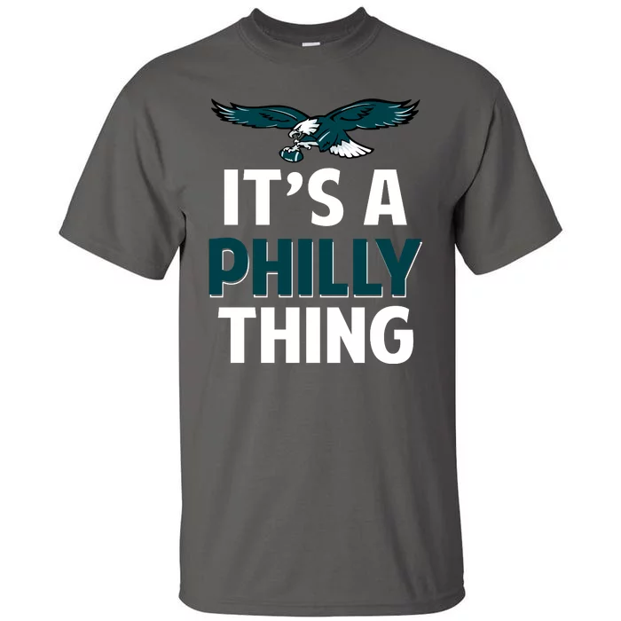 It's A Philly Thing Philadelphia Football Slogan Tall T-Shirt