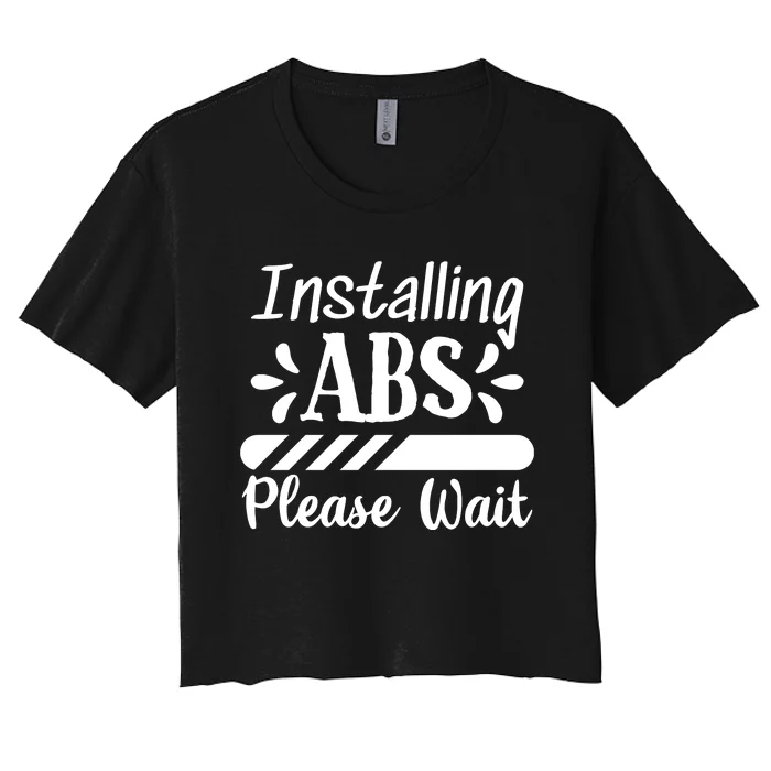 Installing Abs Please Wait | Workout Women's Crop Top Tee