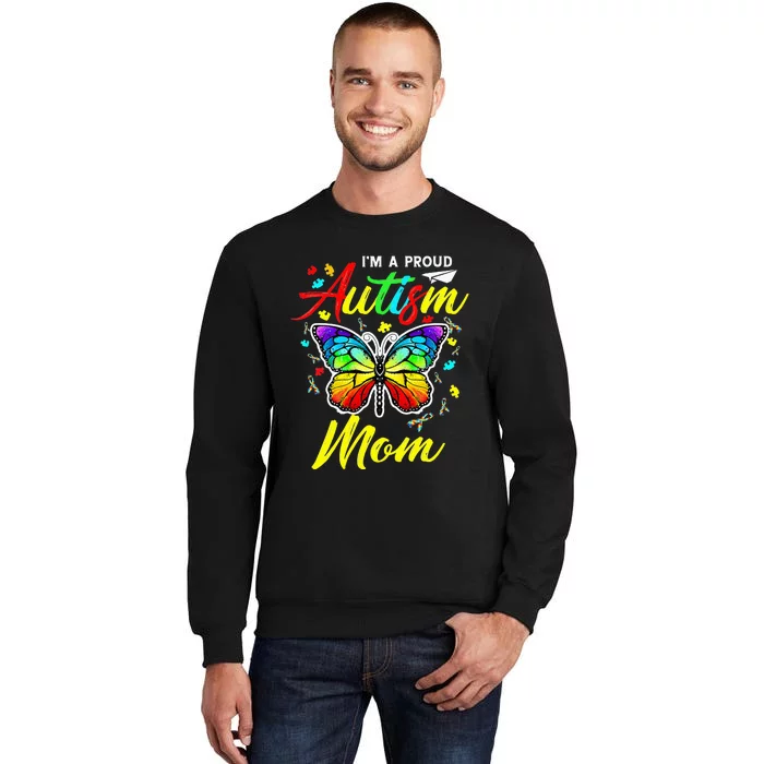 I'm A Proud Autism Mom Autism Awareness Butterfly Gifts Tall Sweatshirt