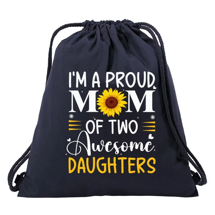 IM A Proud Mom Of Two Awesome Daughters MotherS Day Drawstring Bag