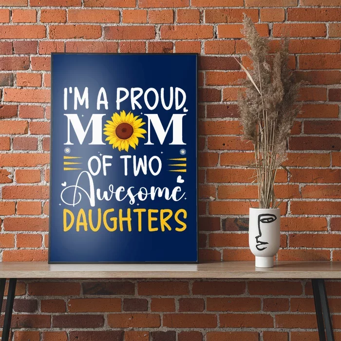 IM A Proud Mom Of Two Awesome Daughters MotherS Day Poster