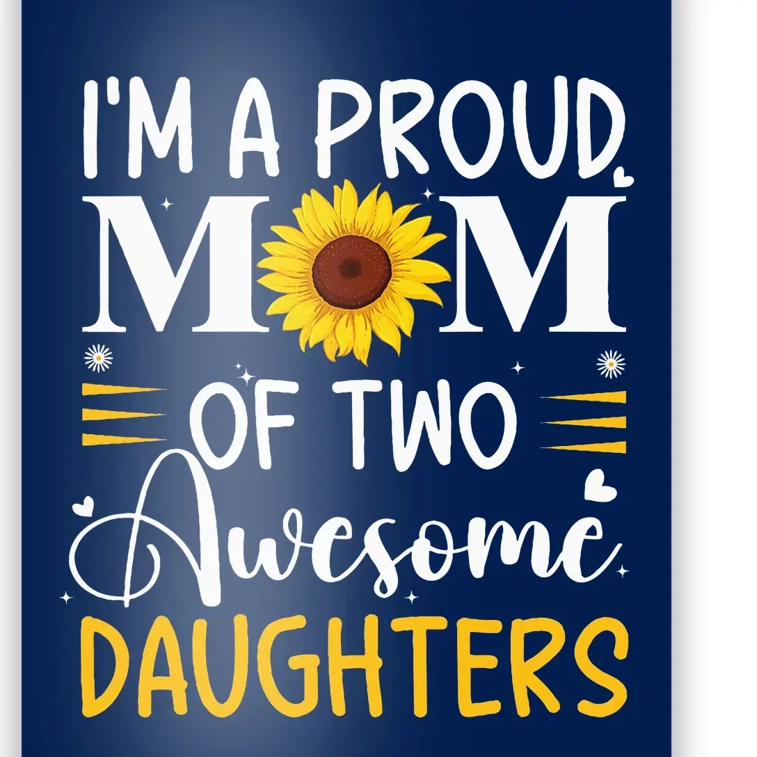 IM A Proud Mom Of Two Awesome Daughters MotherS Day Poster