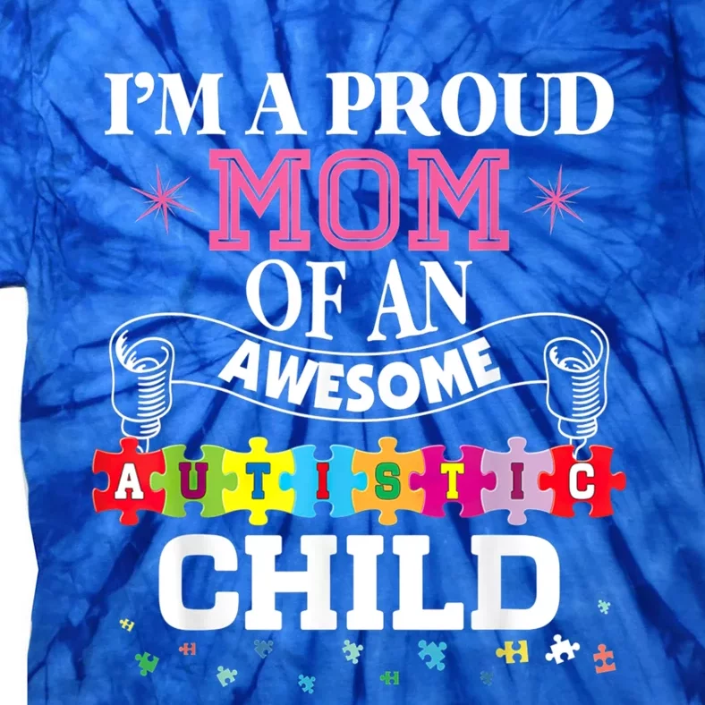 I'm A Proud Mom Of Freaking Awesome Autistic Funny Gift Tie-Dye T-Shirt