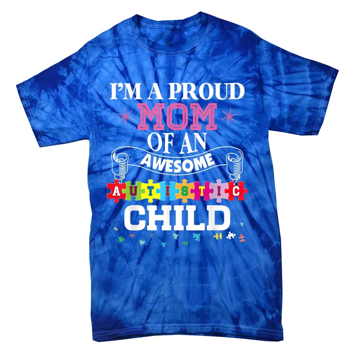 I'm A Proud Mom Of Freaking Awesome Autistic Funny Gift Tie-Dye T-Shirt