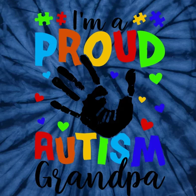 I'm A Proud Autism Grandpa Autism Awareness Funny Gift Tie-Dye T-Shirt