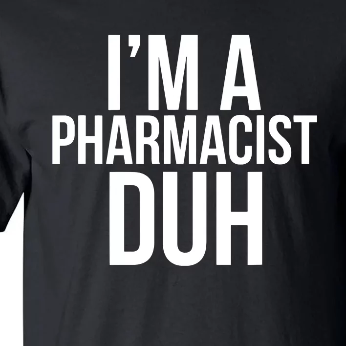 Im A Pharmacist Duh Funny Pharmacy Halloween Costume Tall T-Shirt