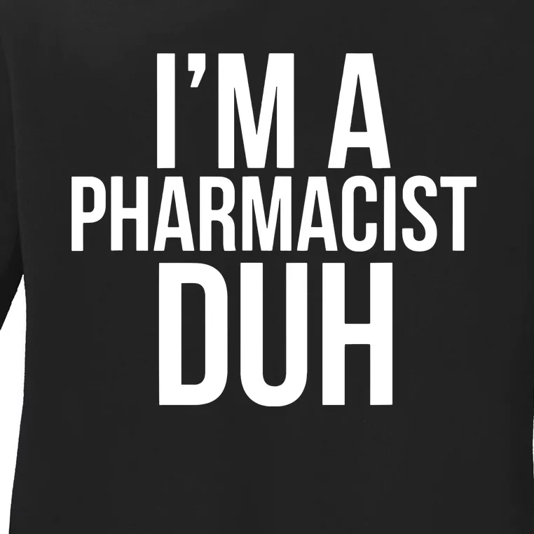 Im A Pharmacist Duh Funny Pharmacy Halloween Costume Ladies Long Sleeve Shirt