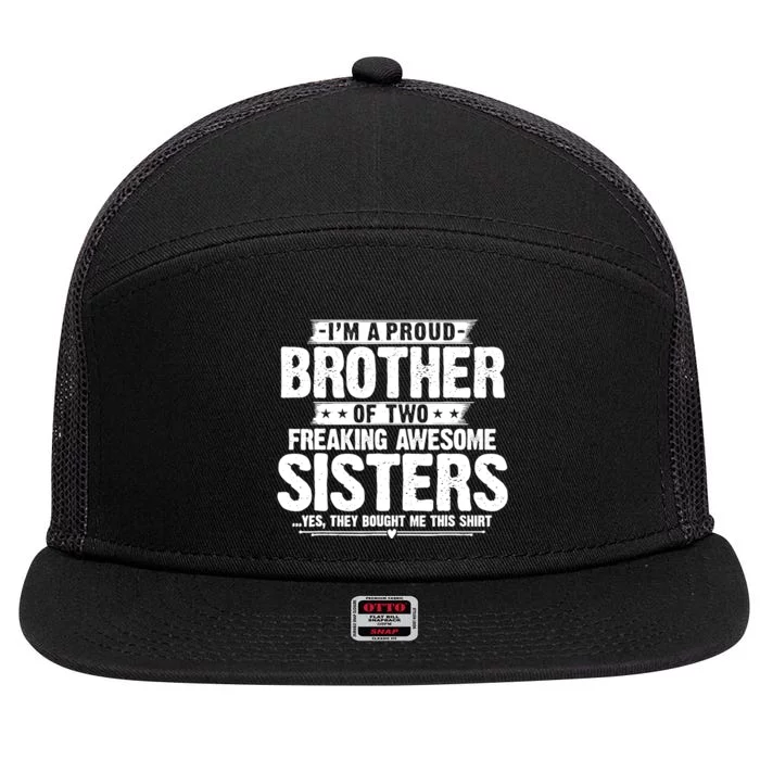 IM A Proud Brother Of Two Freaking Awesome Sisters Brother 7 Panel Mesh Trucker Snapback Hat