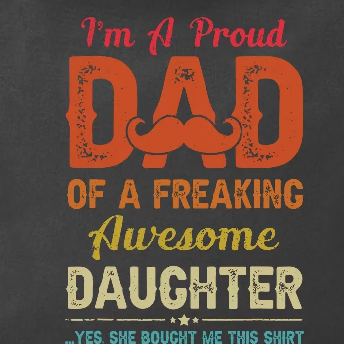 Im A Proud Dad Gift From Daughter Funny Fathers Day Zip Tote Bag