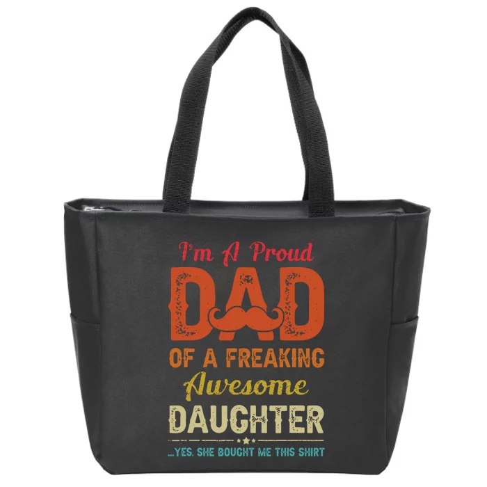 Im A Proud Dad Gift From Daughter Funny Fathers Day Zip Tote Bag