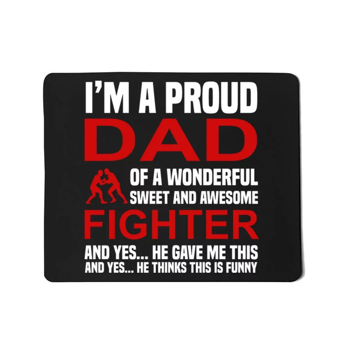 I'm A Proud Dad Of A Wonderful Sweet And Awesome Fighter Mousepad