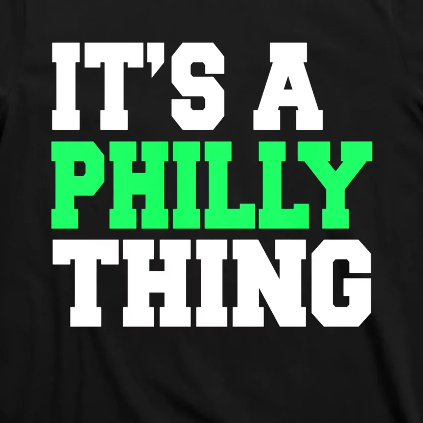 It's A Philadelphia Thing Funny Design T-Shirt