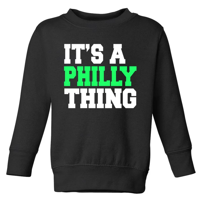 It's A Philadelphia Thing Funny Design Toddler Sweatshirt