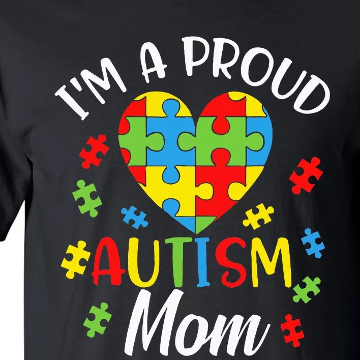 IM A Proud Mom Autism Awareness Autistic Heart Son Daughter Tall T-Shirt