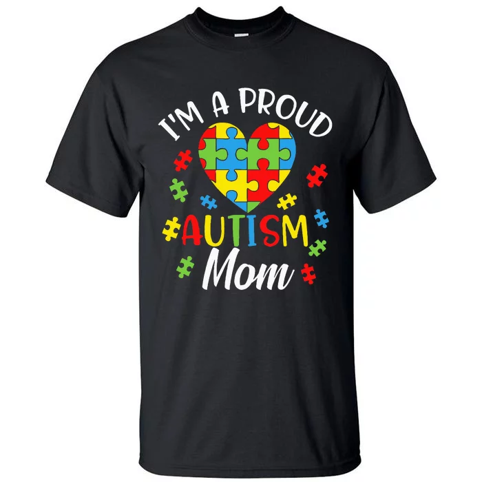 IM A Proud Mom Autism Awareness Autistic Heart Son Daughter Tall T-Shirt