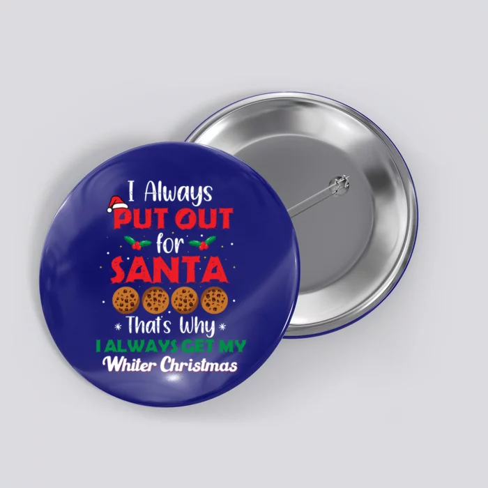 I Always Put Out For Santa Naughty Christmas Cookie Baking Gift Button