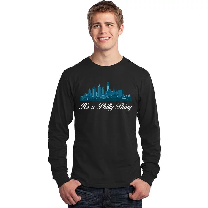 It's A Philly Thing Its A Philly Thing Philadelphia Football Tall Long Sleeve T-Shirt