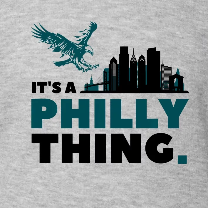 Its A Philadelphia Thing Design Toddler Sweatshirt