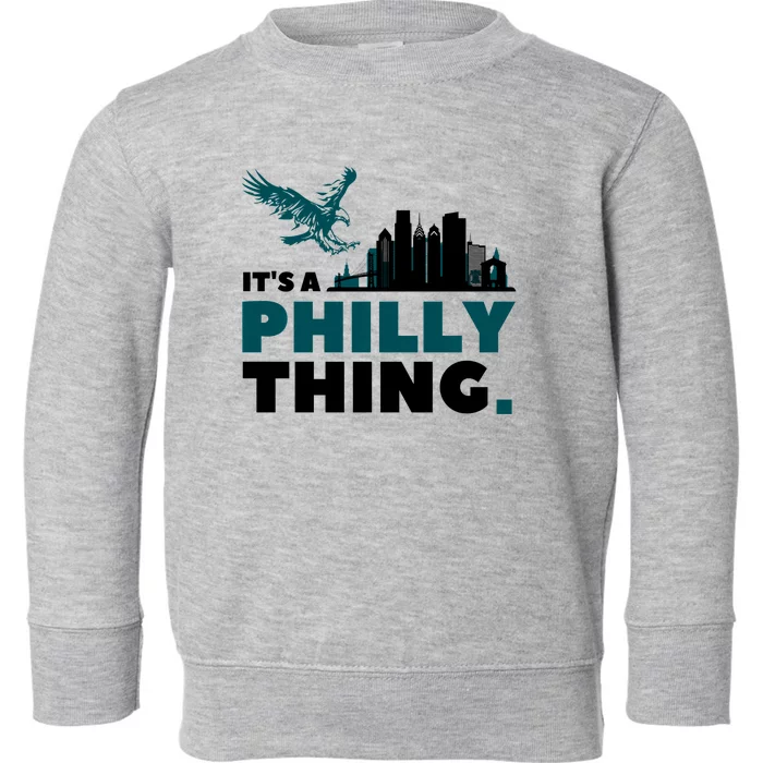 Its A Philadelphia Thing Design Toddler Sweatshirt