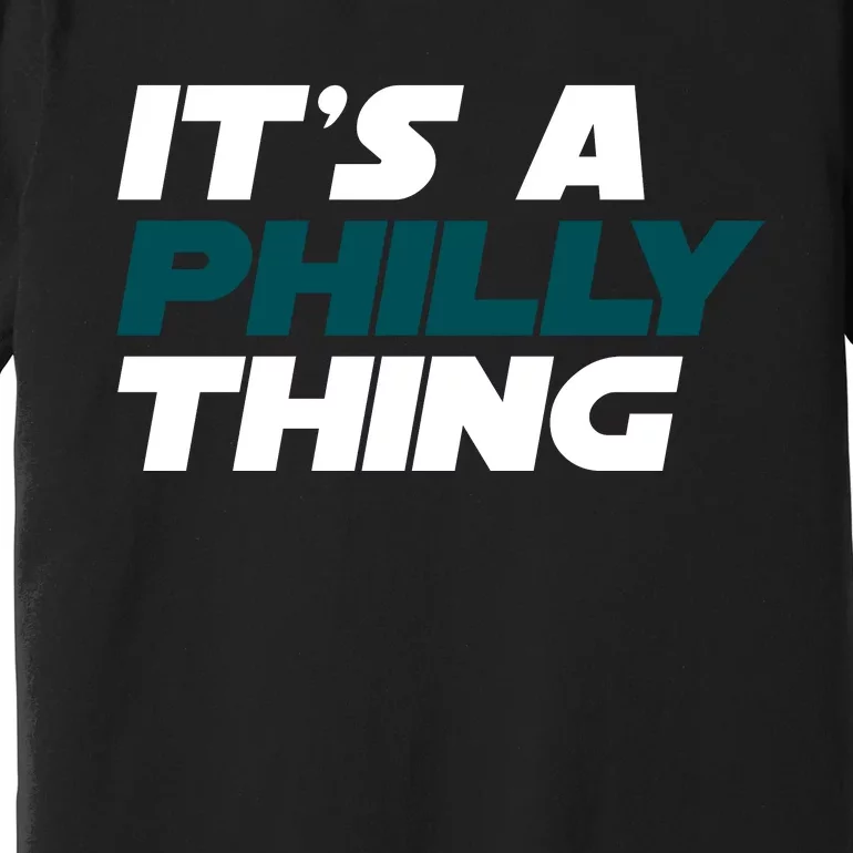 It's A Philly Thing Philadelphia Football Fan Premium T-Shirt