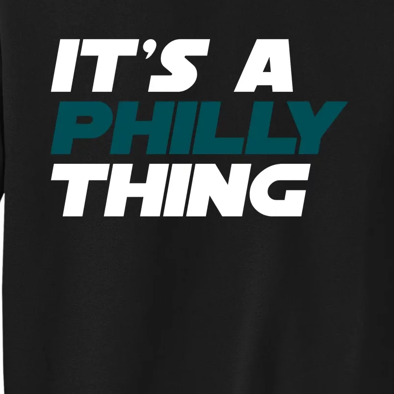 It's A Philly Thing Philadelphia Football Fan Tall Sweatshirt