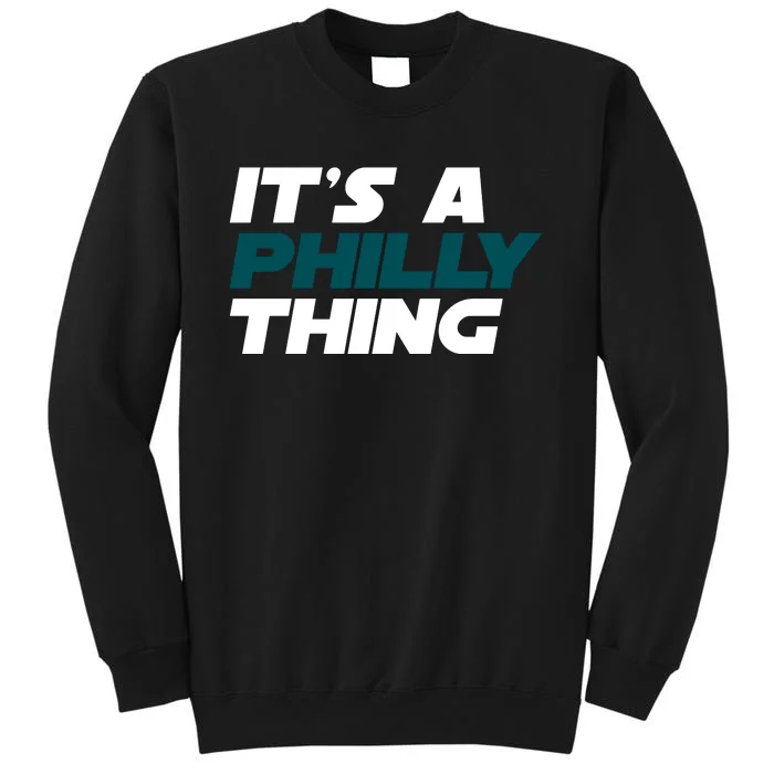 It's A Philly Thing Philadelphia Football Fan Tall Sweatshirt