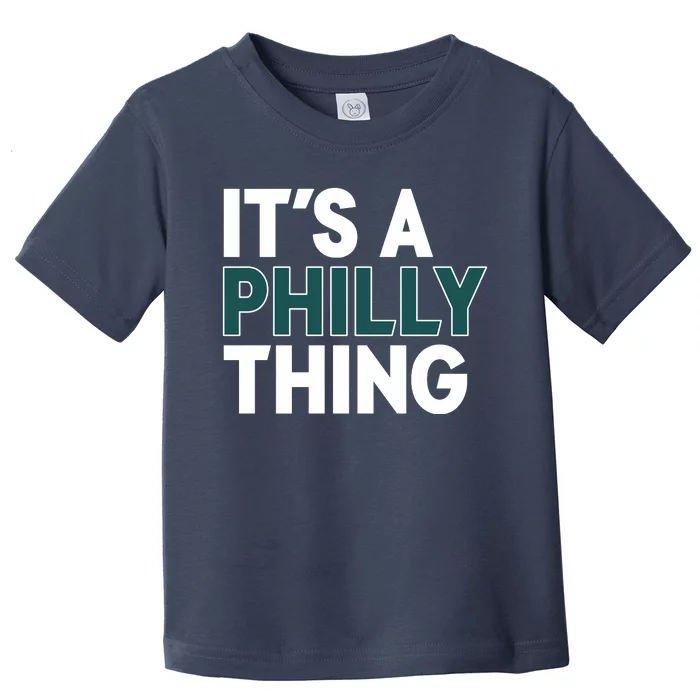 It's A Philly Thing Philadelphia Football Fan Toddler T-Shirt