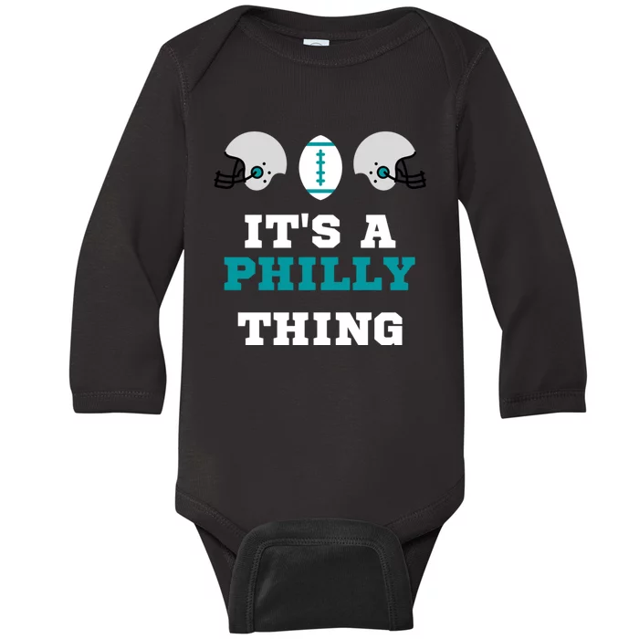 It's A Philly Thing Its A Philly Thing Philadelphia Football Baby Long Sleeve Bodysuit