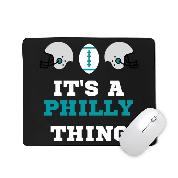 It's A Philly Thing Its A Philly Thing Philadelphia Football Mousepad