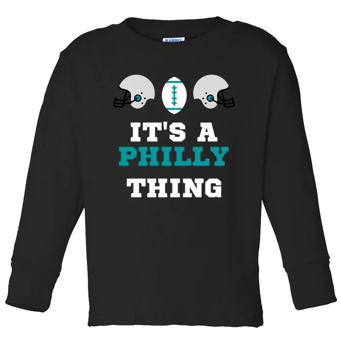 It's A Philly Thing Its A Philly Thing Philadelphia Football Toddler Long Sleeve Shirt