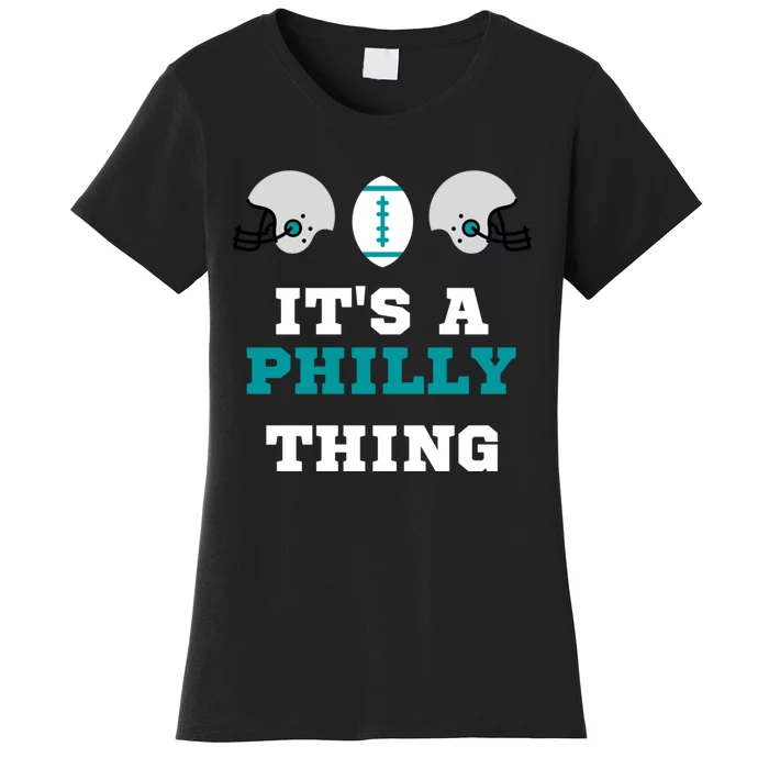 It's A Philly Thing Its A Philly Thing Philadelphia Football Women's T-Shirt