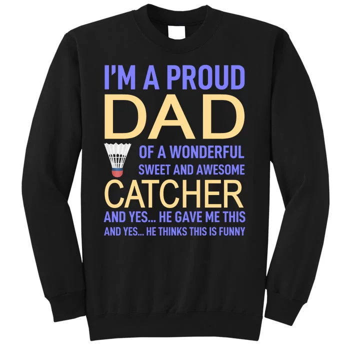 I'm A Proud Dad Of A Wonderful Sweet And Awesome Catcher Tall Sweatshirt