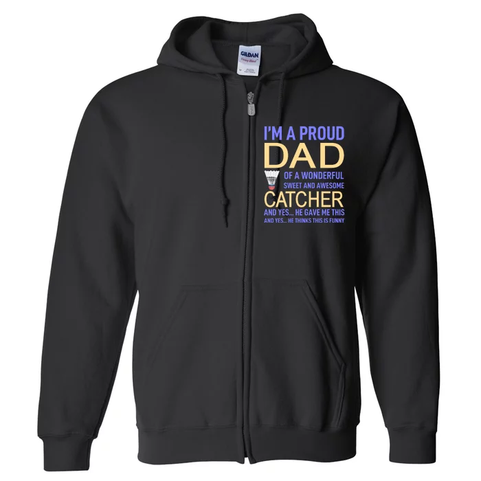 I'm A Proud Dad Of A Wonderful Sweet And Awesome Catcher Full Zip Hoodie