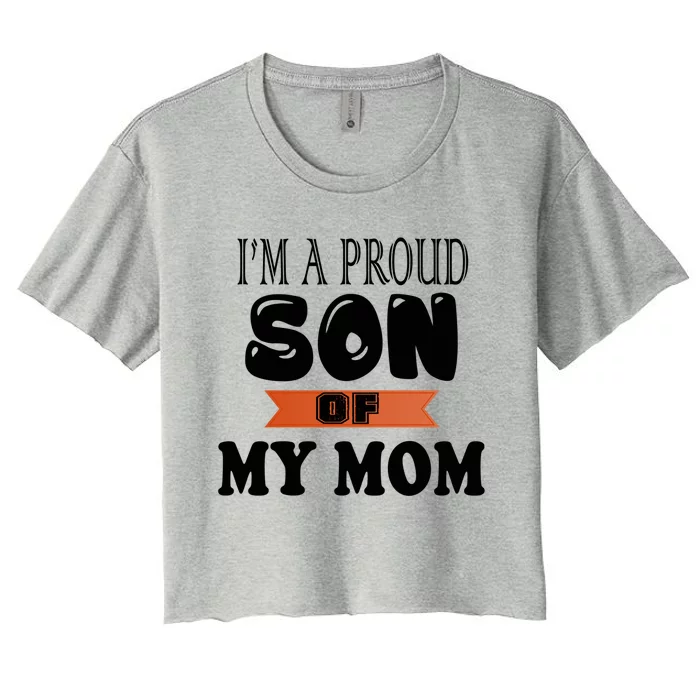 I'm A Proud Son Of My Mom Gift Women's Crop Top Tee