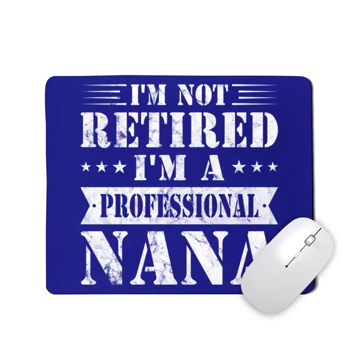 Im A Professional Nana Funny Mothers Day Retired Grandma Gift Mousepad