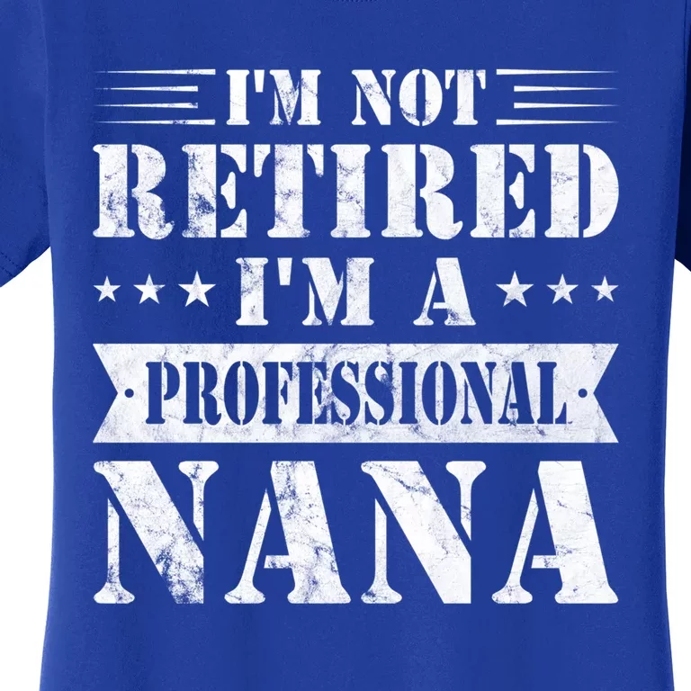 Im A Professional Nana Funny Mothers Day Retired Grandma Gift Women's T-Shirt