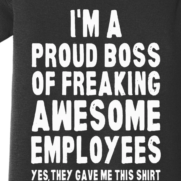 I'm A Proud Boss Of Freaking Awesome Employees Baby Bodysuit