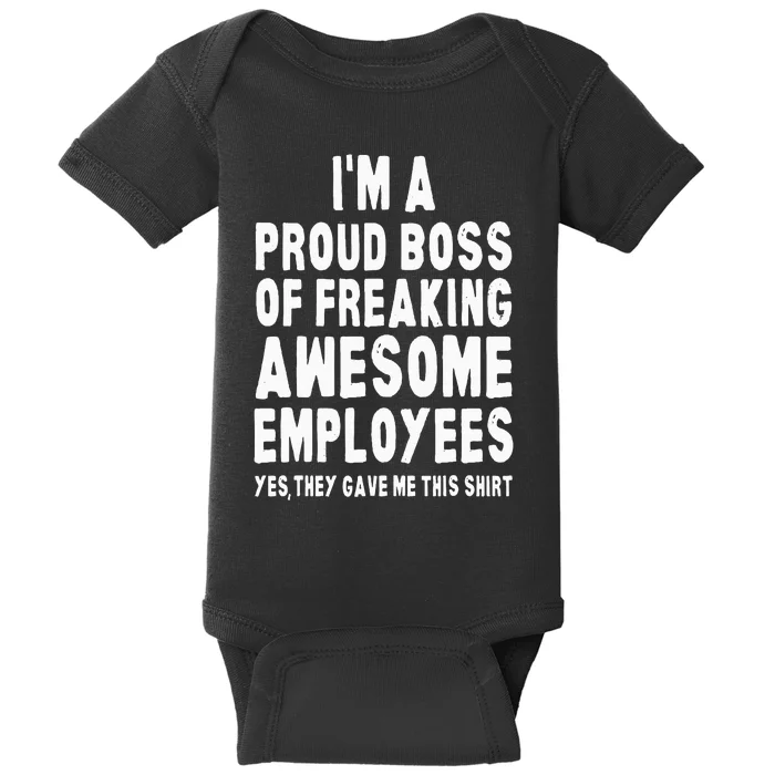 I'm A Proud Boss Of Freaking Awesome Employees Baby Bodysuit