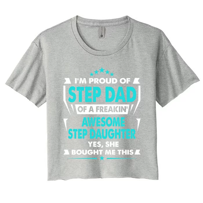 I'm A Proud Step Dad Of A Freaking Awesome Step Daughter Gift Women's Crop Top Tee