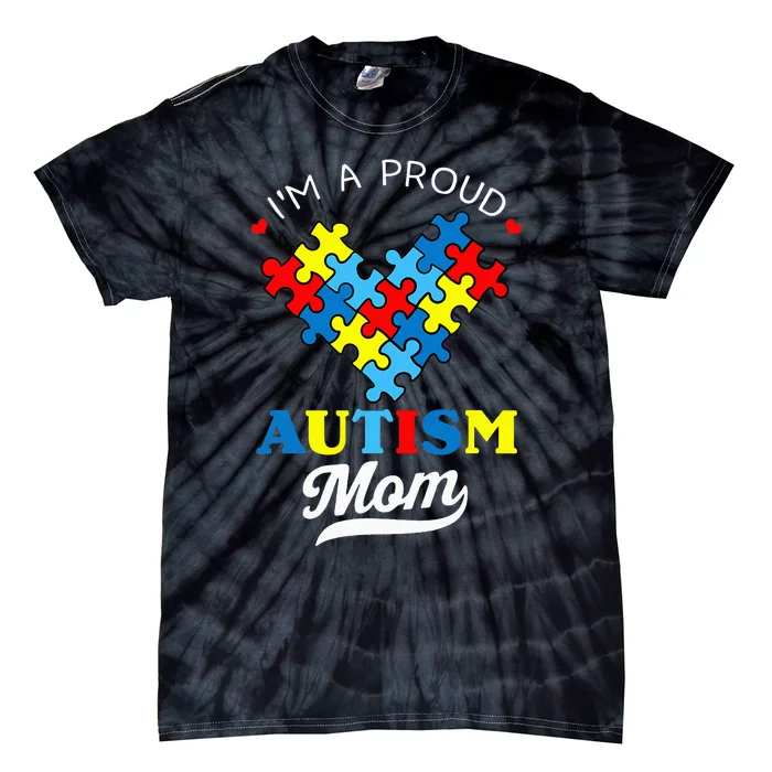 I'm A Proud Mom Autism Awareness Autistic Heart Son Daughter Tie-Dye T-Shirt